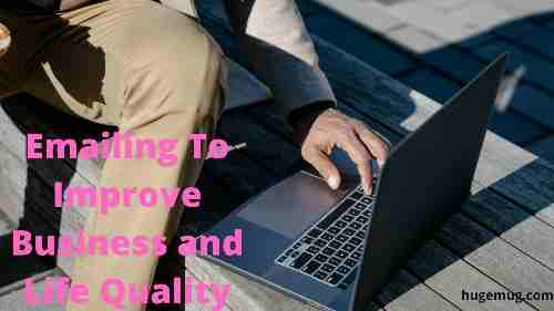 Emailing To Improve Business and Life Quality