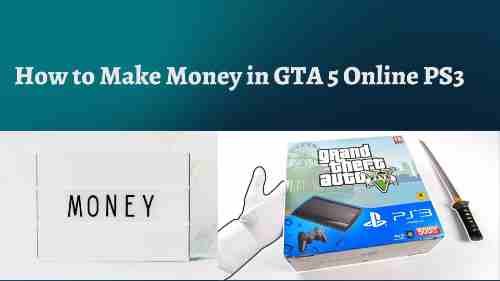 How to Make Money in GTA 5 Online PS3