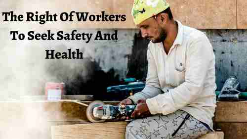 The Right Of Workers To Seek Safety And Health