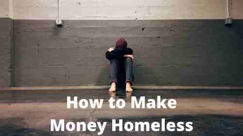 How To Make Money Homeless A Guide For Startups