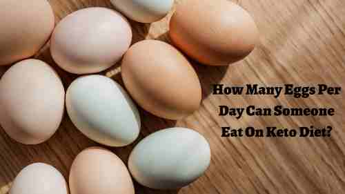 How Many Eggs Per Day Can Someone Eat On Keto Diet